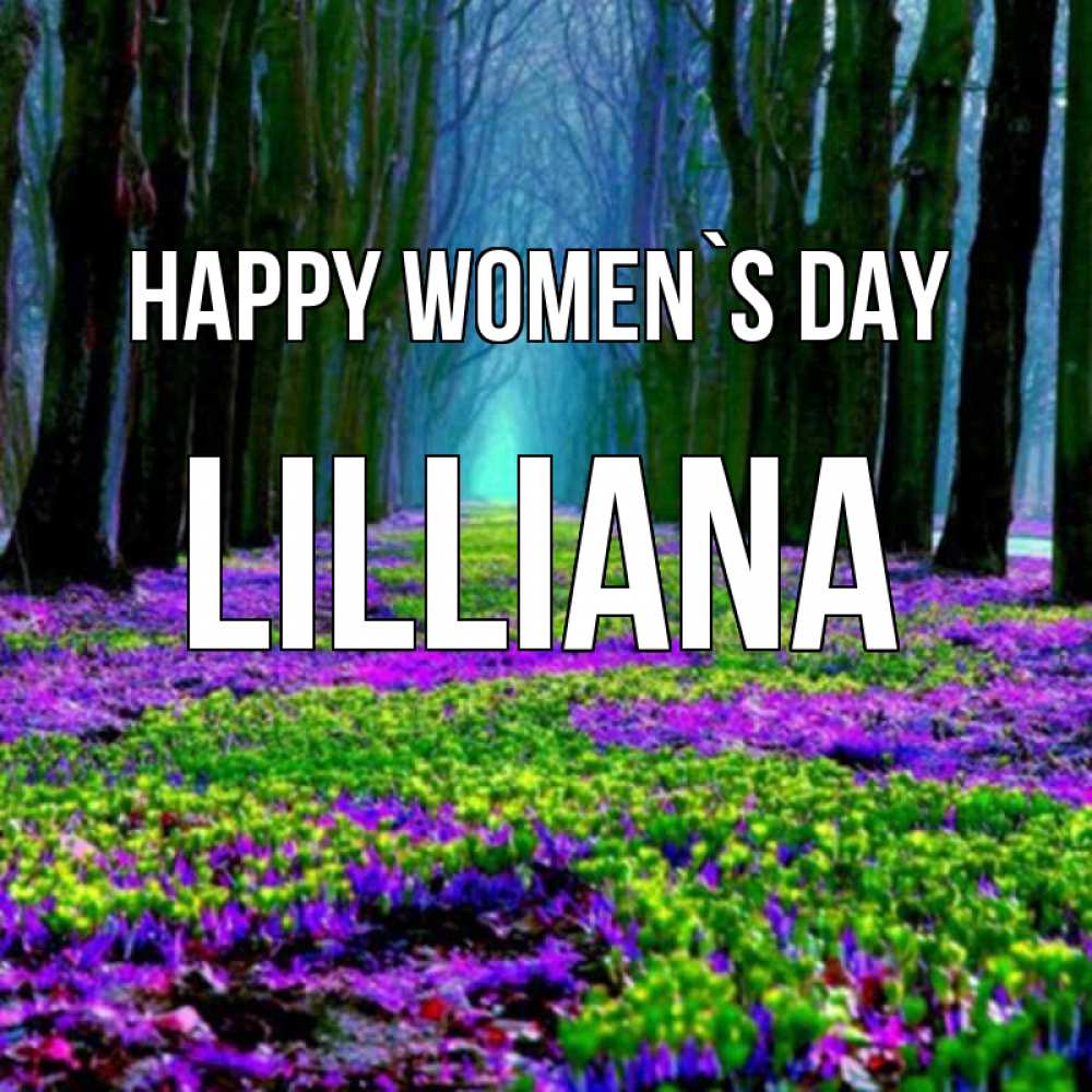Greetings card с именем, Lilliana happy women`s day фиолетовые цветы в лесу 1 Greetings with text for free download 